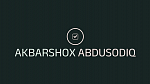 AKBARSHOX ABDUSODIQ