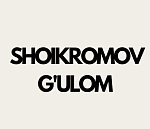 SHOIKROMOV G'ULOM