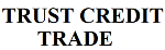 TRUST CREDIT TRADE