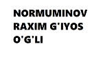 NORMUMINOV RAXIM G'IYOS O'G'LI