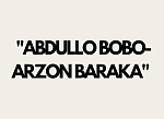 "ABDULLO BOBO-ARZON BARAKA" 