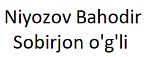 Niyozov Bahodir Sobirjon o'g'li