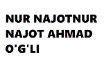 NUR NAJOTNUR NAJOT AHMAD O'G'LI